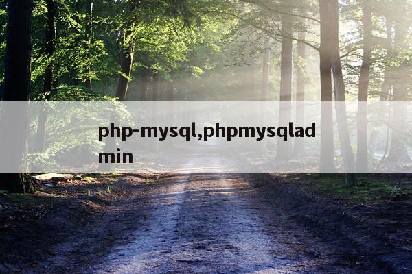php-mysql,phpmysqladmin